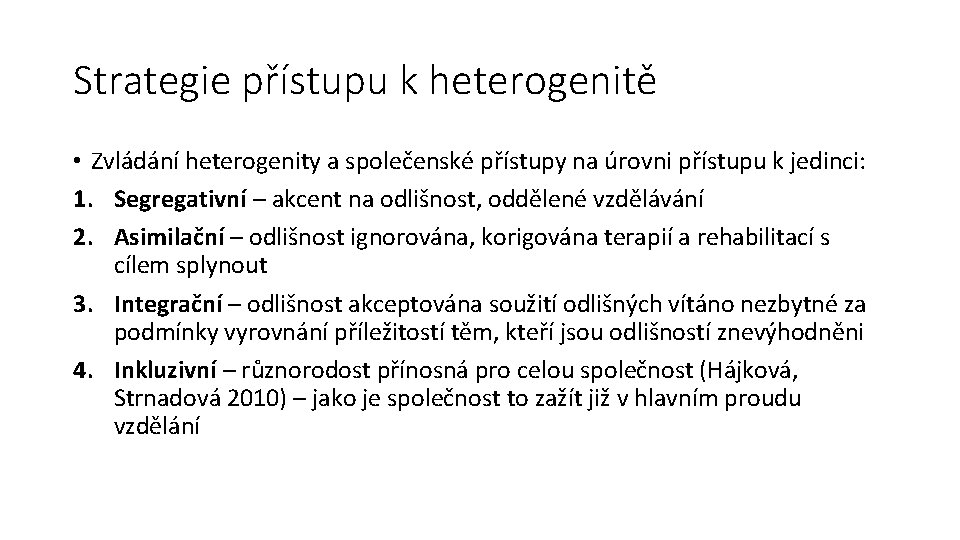 Strategie přístupu k heterogenitě • Zvládání heterogenity a společenské přístupy na úrovni přístupu k