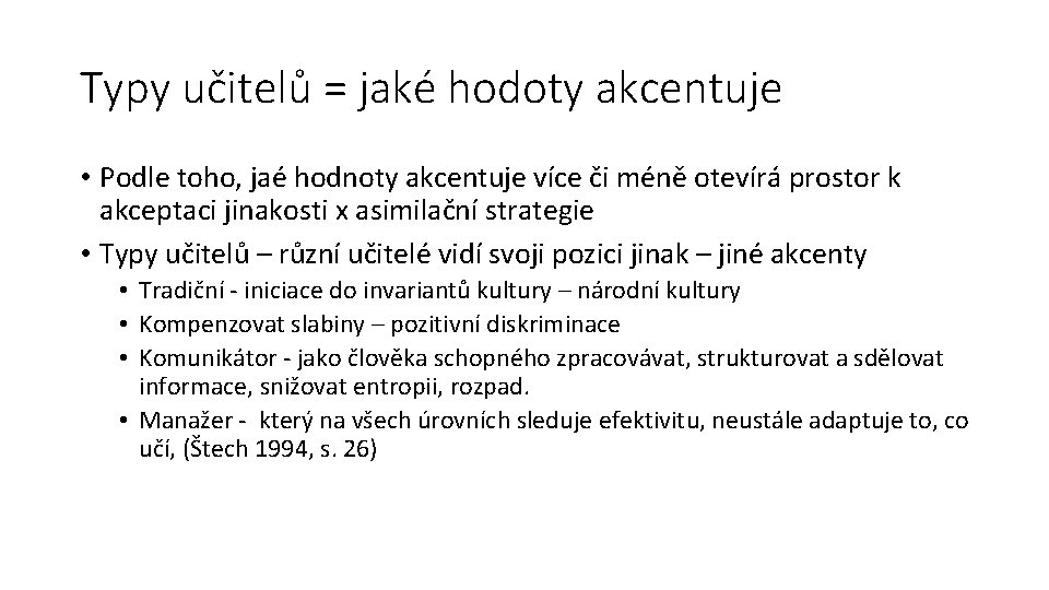 Typy učitelů = jaké hodoty akcentuje • Podle toho, jaé hodnoty akcentuje více či