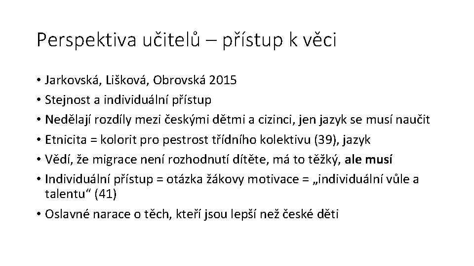 Perspektiva učitelů – přístup k věci • Jarkovská, Lišková, Obrovská 2015 • Stejnost a