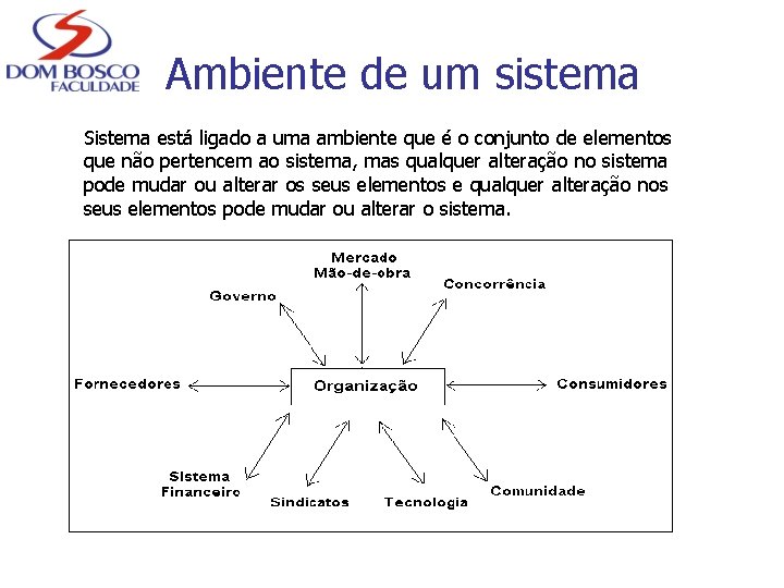 Ambiente de um sistema Sistema está ligado a uma ambiente que é o conjunto