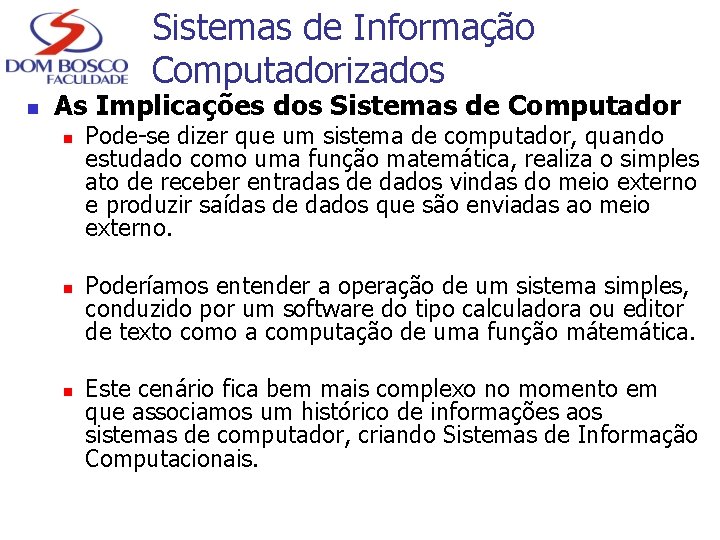 Sistemas de Informação Computadorizados n As Implicações dos Sistemas de Computador n n n