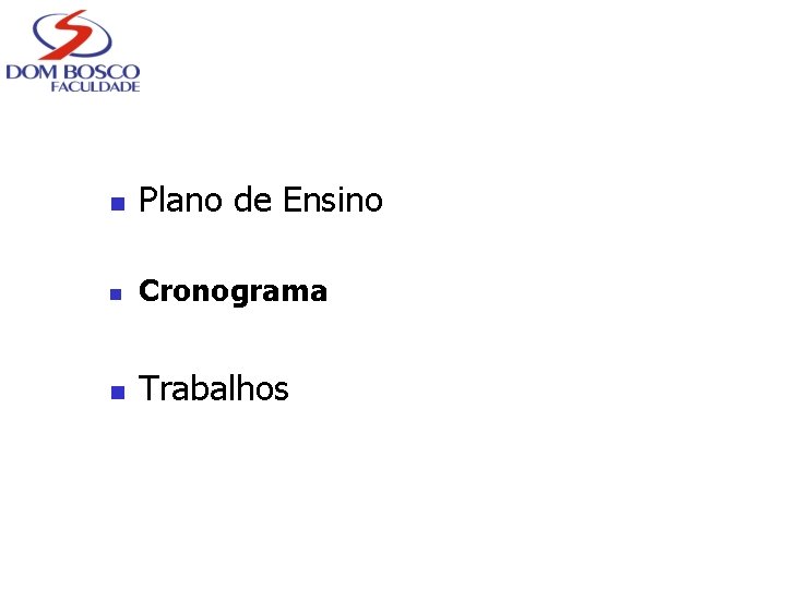 n Plano de Ensino n Cronograma n Trabalhos 