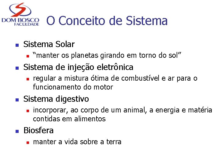 O Conceito de Sistema n Sistema Solar n n Sistema de injeção eletrônica n