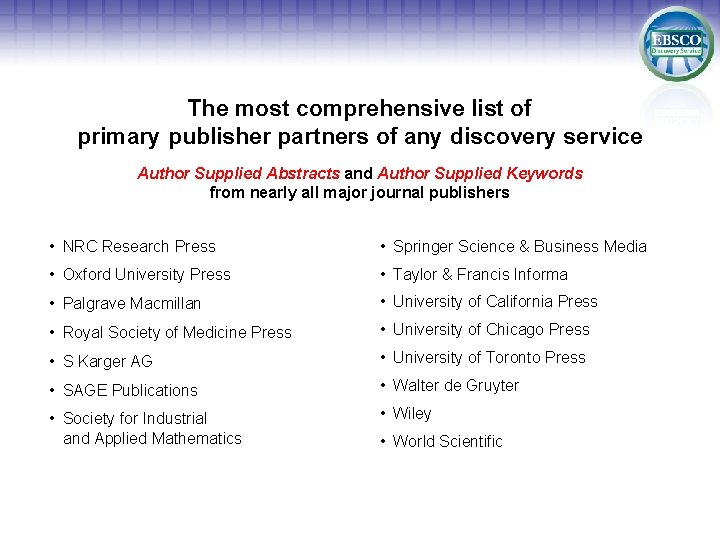 The most comprehensive list of primary publisher partners of any discovery service Author Supplied