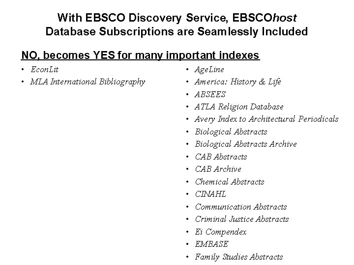 With EBSCO Discovery Service, EBSCOhost Database Subscriptions are Seamlessly Included NO, indexes YES becomes