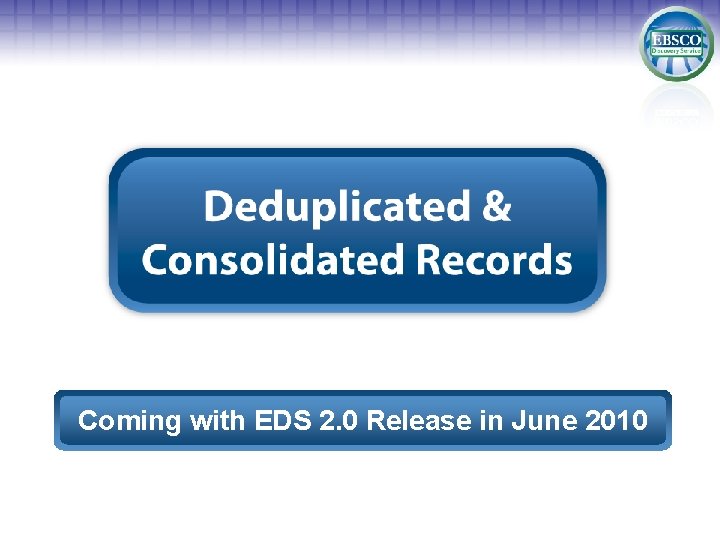 Coming with EDS 2. 0 Release in June 2010 