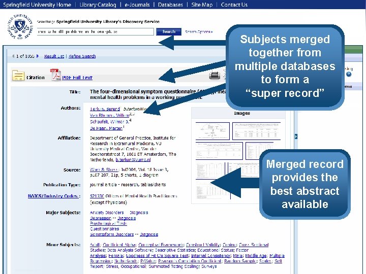 Subjects merged together from multiple databases to form a “super record” Merged record provides