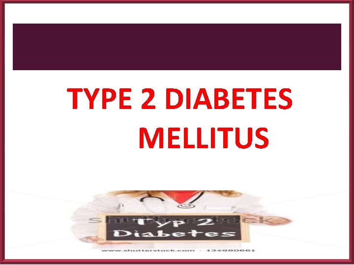 TYPE 2 DIABETES MELLITUS 