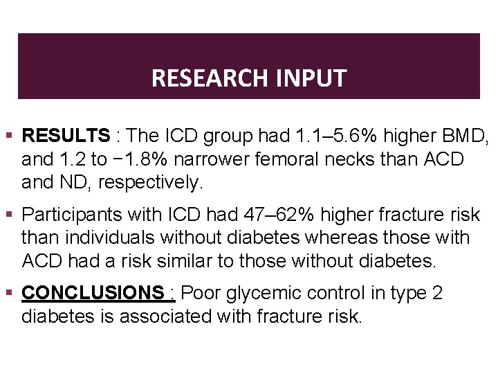 RESEARCH INPUT RESULTS : The ICD group had 1. 1– 5. 6% higher BMD,