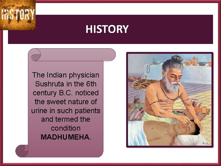 HISTORY The Indian physician Sushruta in the 6 th century B. C. noticed the