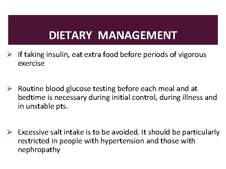 DIETARY MANAGEMENT If taking insulin, eat extra food before periods of vigorous exercise Routine