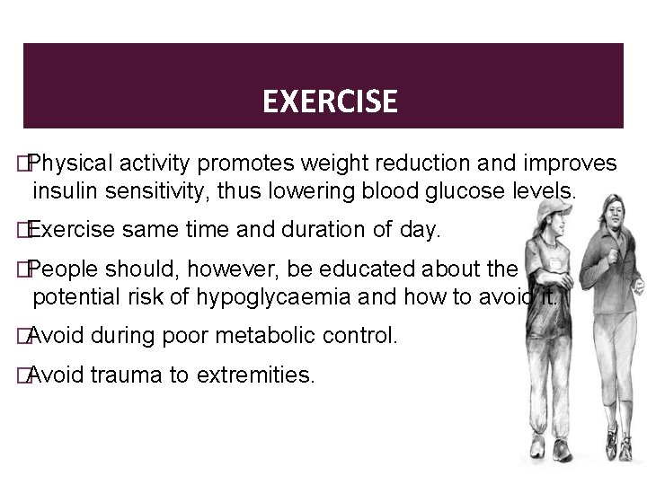 EXERCISE �Physical activity promotes weight reduction and improves insulin sensitivity, thus lowering blood glucose