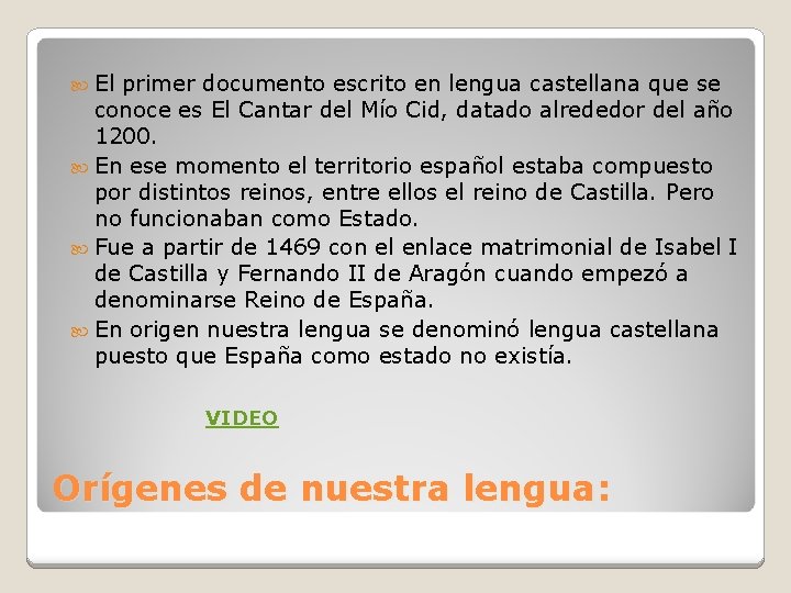  El primer documento escrito en lengua castellana que se conoce es El Cantar