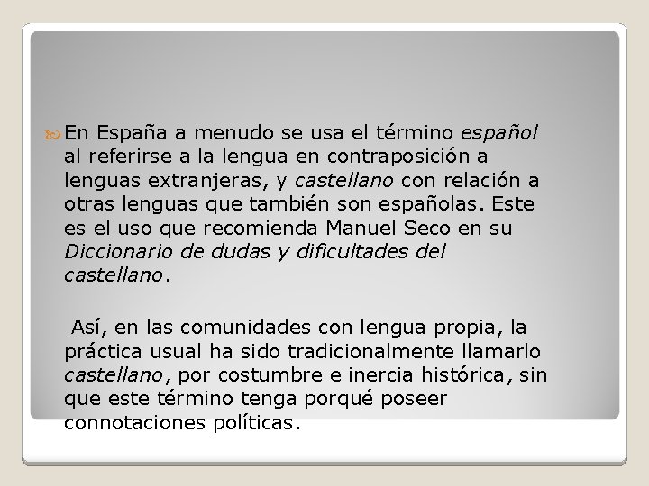  En España a menudo se usa el término español al referirse a la