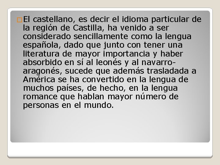 �El castellano, es decir el idioma particular de la región de Castilla, ha venido