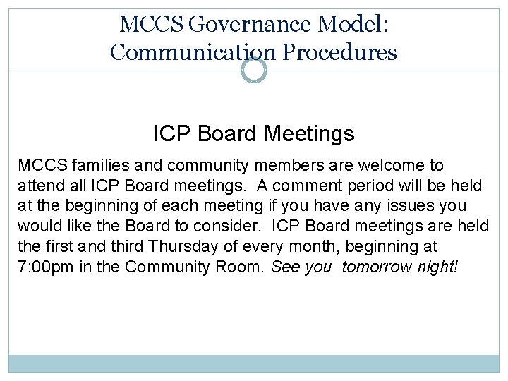 MCCS Governance Model: Communication Procedures ICP Board Meetings MCCS families and community members are