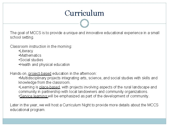 Curriculum The goal of MCCS is to provide a unique and innovative educational experience