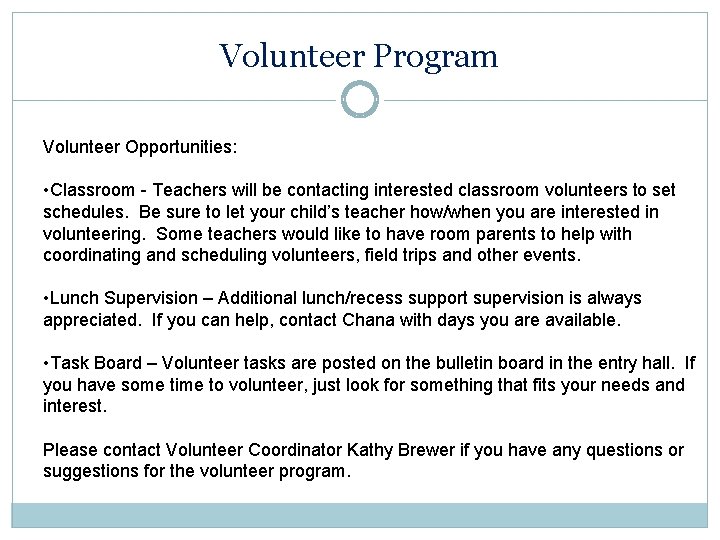 Volunteer Program Volunteer Opportunities: • Classroom - Teachers will be contacting interested classroom volunteers