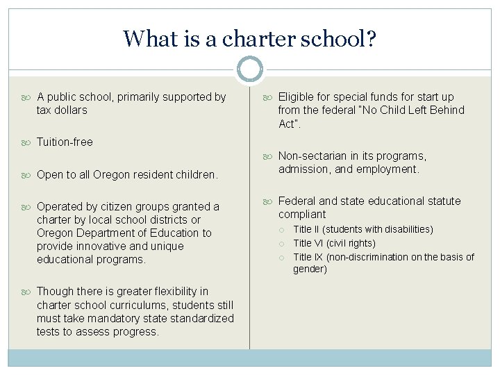 What is a charter school? A public school, primarily supported by tax dollars Eligible