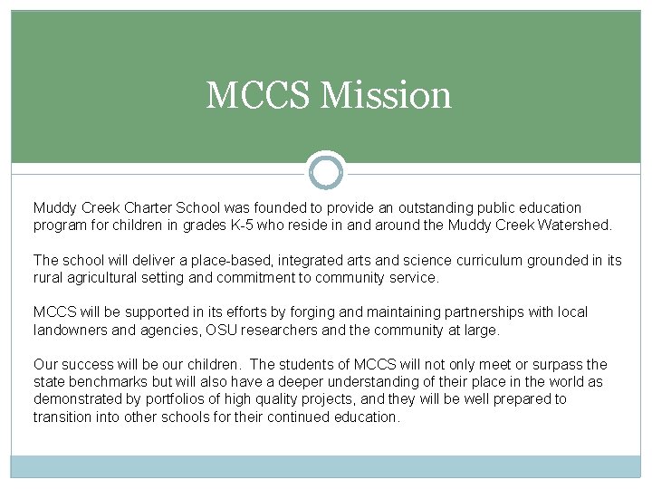 MCCS Mission Muddy Creek Charter School was founded to provide an outstanding public education