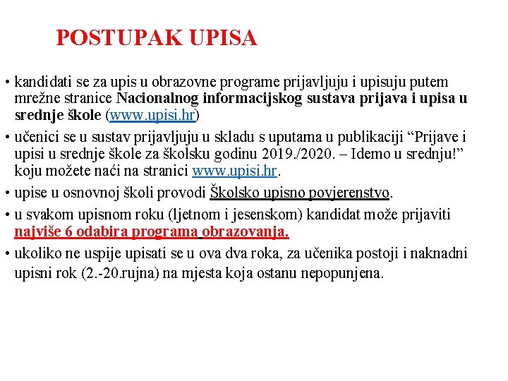 POSTUPAK UPISA • kandidati se za upis u obrazovne programe prijavljuju i upisuju putem