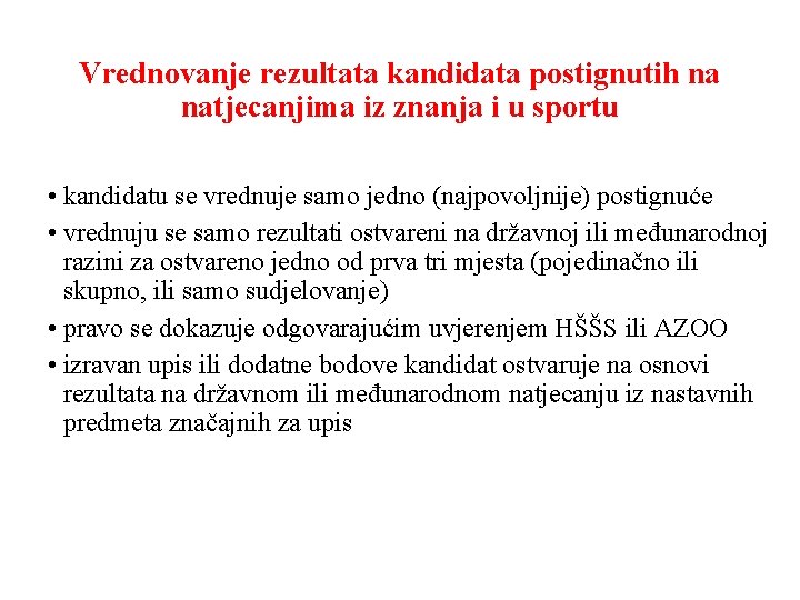 Vrednovanje rezultata kandidata postignutih na natjecanjima iz znanja i u sportu • kandidatu se