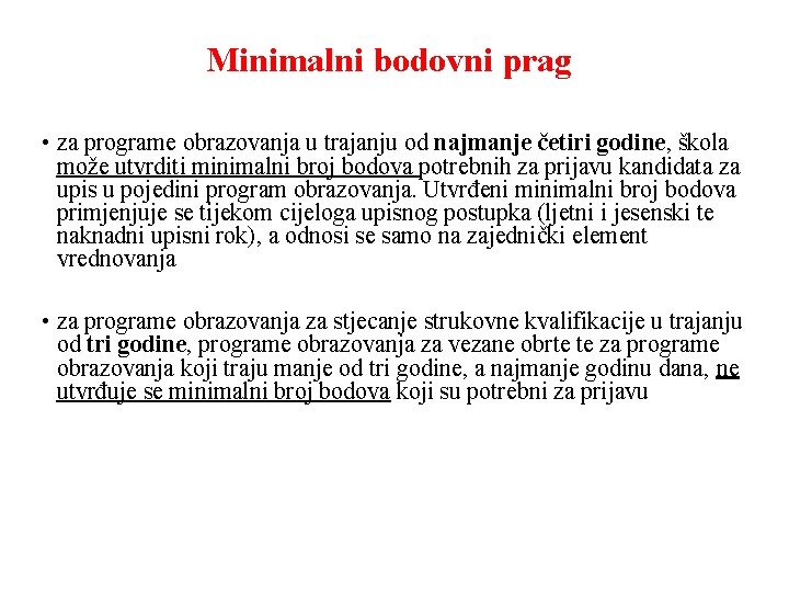 Minimalni bodovni prag • za programe obrazovanja u trajanju od najmanje četiri godine, škola