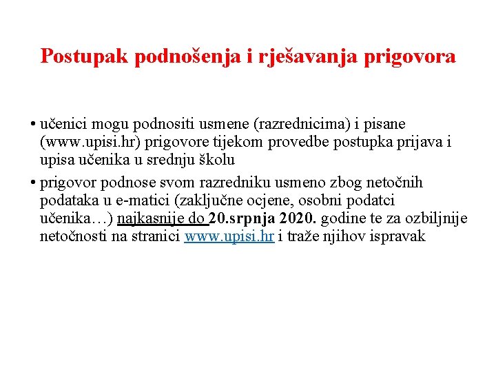 Postupak podnošenja i rješavanja prigovora • učenici mogu podnositi usmene (razrednicima) i pisane (www.