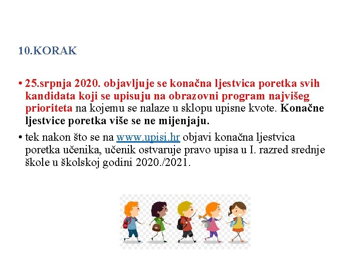 10. KORAK • 25. srpnja 2020. objavljuje se konačna ljestvica poretka svih kandidata koji