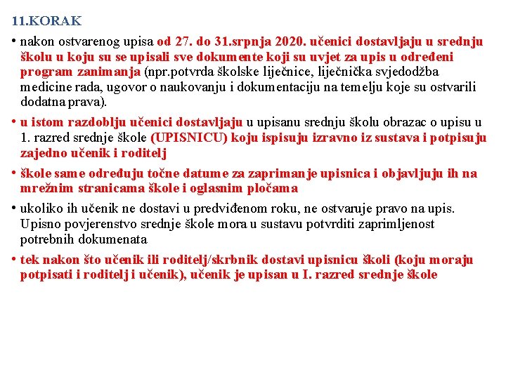 11. KORAK • nakon ostvarenog upisa od 27. do 31. srpnja 2020. učenici dostavljaju