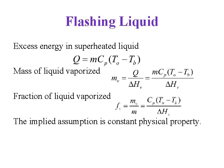 Flashing Liquid Excess energy in superheated liquid Mass of liquid vaporized Fraction of liquid