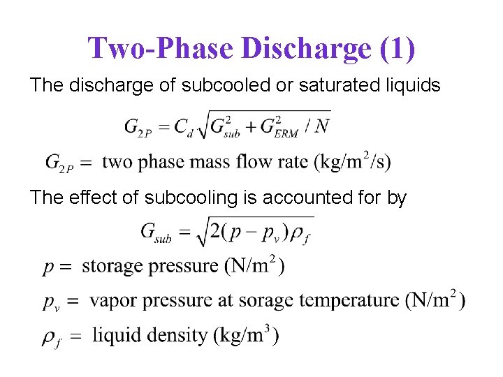 Two-Phase Discharge (1) The discharge of subcooled or saturated liquids The effect of subcooling