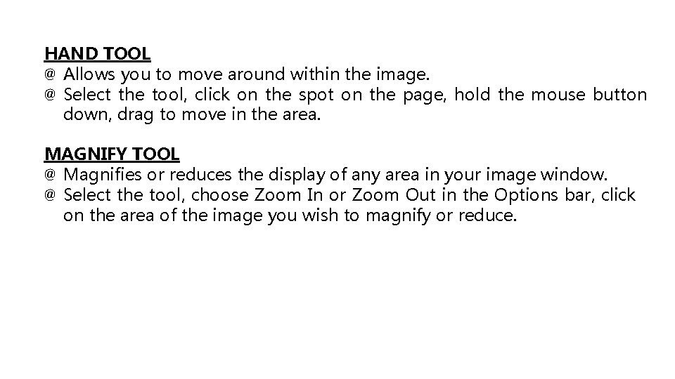 HAND TOOL @ Allows you to move around within the image. @ Select the