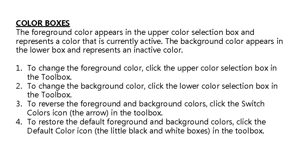 COLOR BOXES The foreground color appears in the upper color selection box and represents