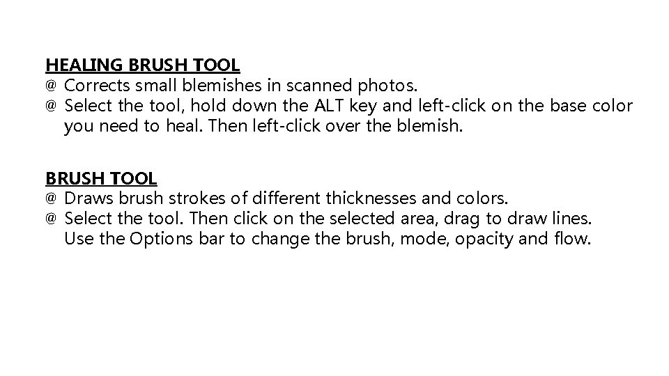 HEALING BRUSH TOOL @ Corrects small blemishes in scanned photos. @ Select the tool,