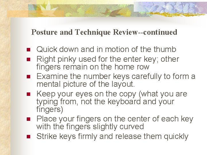 Posture and Technique Review--continued n n n Quick down and in motion of the