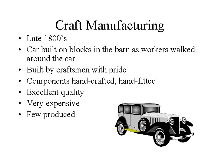 Craft Manufacturing • Late 1800’s • Car built on blocks in the barn as