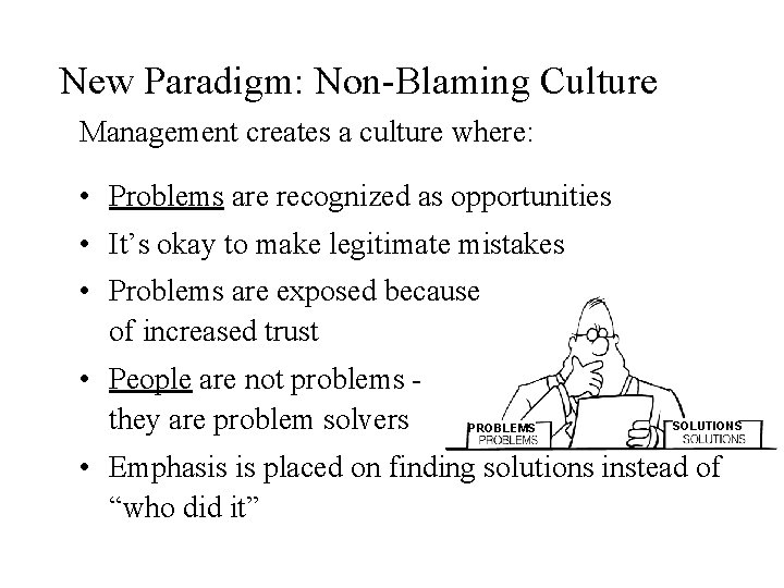 New Paradigm: Non-Blaming Culture Management creates a culture where: • Problems are recognized as