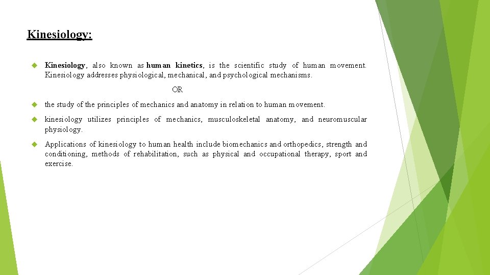 Kinesiology: Kinesiology, also known as human kinetics, is the scientific study of human movement.