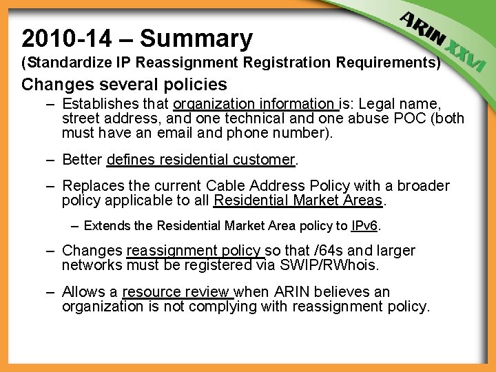 2010 -14 – Summary (Standardize IP Reassignment Registration Requirements) Changes several policies – Establishes