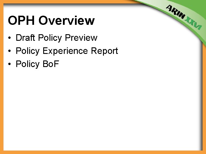 OPH Overview • Draft Policy Preview • Policy Experience Report • Policy Bo. F