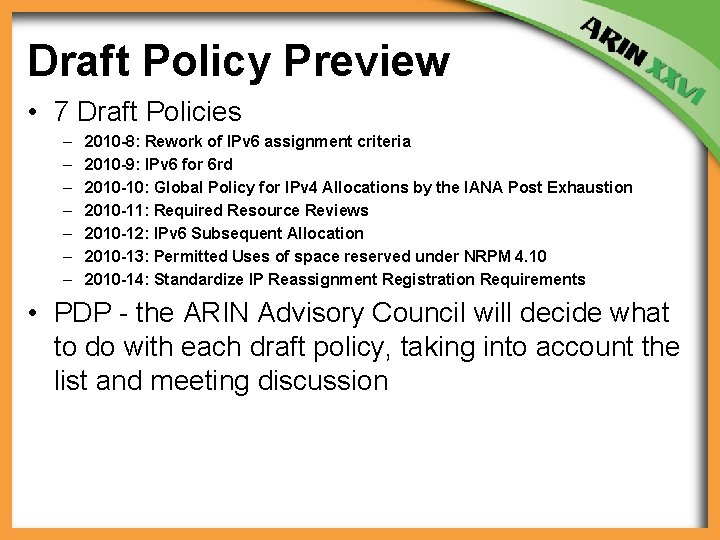 Draft Policy Preview • 7 Draft Policies – – – – 2010 -8: Rework