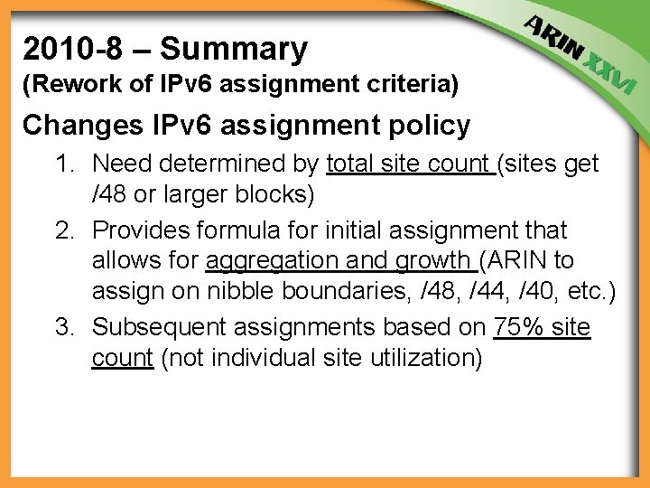 2010 -8 – Summary (Rework of IPv 6 assignment criteria) Changes IPv 6 assignment