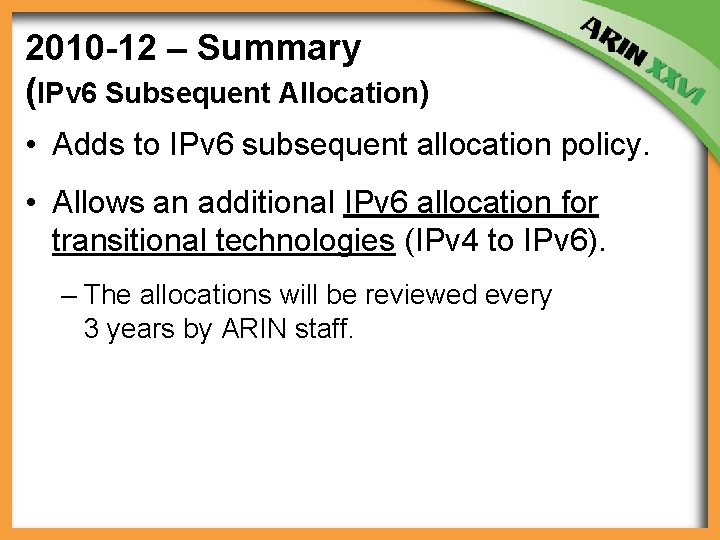 2010 -12 – Summary (IPv 6 Subsequent Allocation) • Adds to IPv 6 subsequent