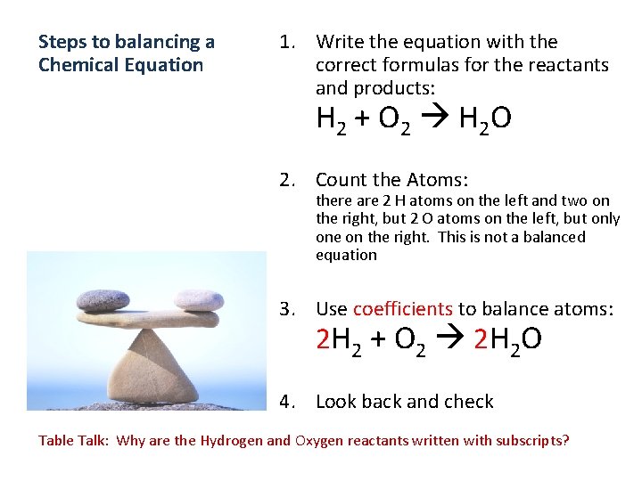 Steps to balancing a Chemical Equation 1. Write the equation with the correct formulas