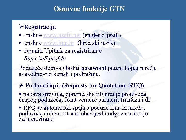 Osnovne funkcije GTN ØRegistracija • on-line www. usgtn. net (engleski jezik) • on-line www.