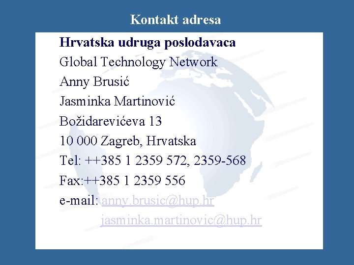 Kontakt adresa Hrvatska udruga poslodavaca Global Technology Network Anny Brusić Jasminka Martinović Božidarevićeva 13