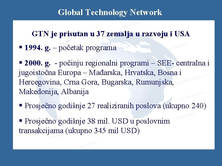 Global Technology Network GTN je prisutan u 37 zemalja u razvoju i USA §