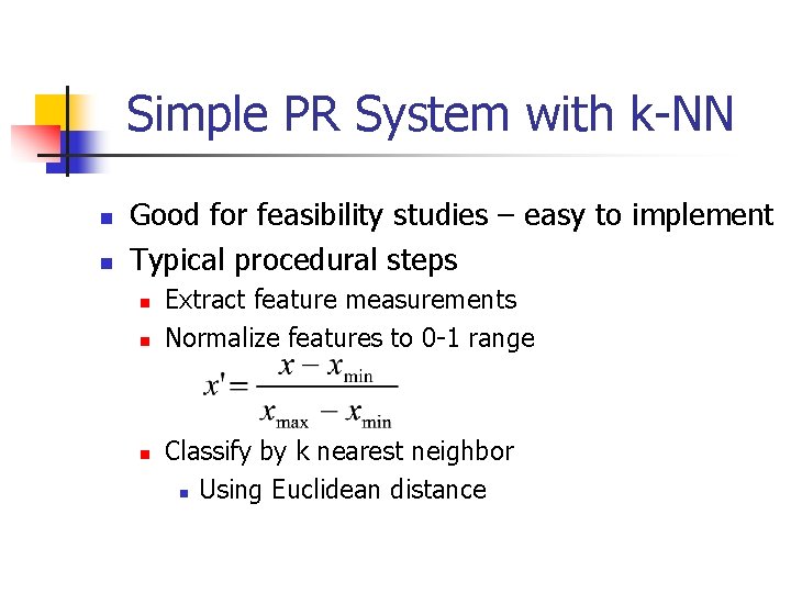 Simple PR System with k-NN n n Good for feasibility studies – easy to