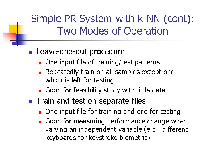 Simple PR System with k-NN (cont): Two Modes of Operation n Leave-one-out procedure n